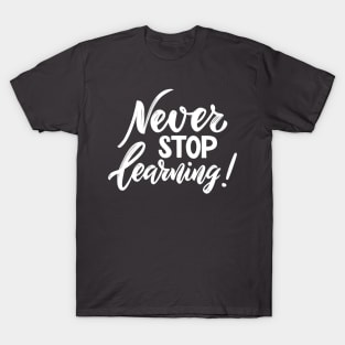 Unceasing Curiosity: Never Stop Learning T-Shirt